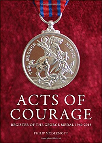 Acts of Courage – Register of the George Medal 1940 – 2015
